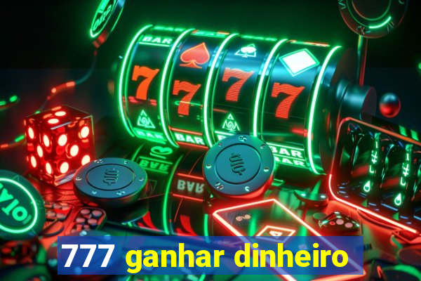 777 ganhar dinheiro